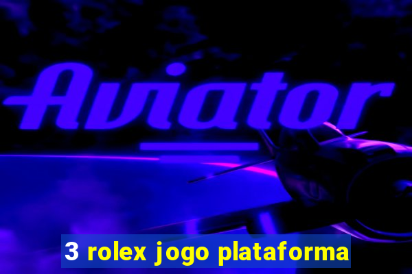 3 rolex jogo plataforma